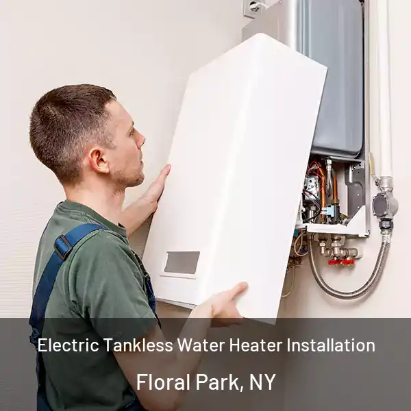  Electric Tankless Water Heater Installation Floral Park, NY