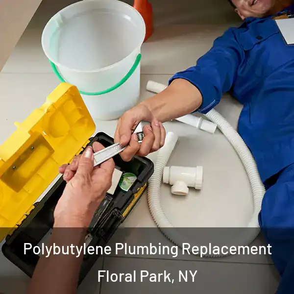  Polybutylene Plumbing Replacement Floral Park, NY