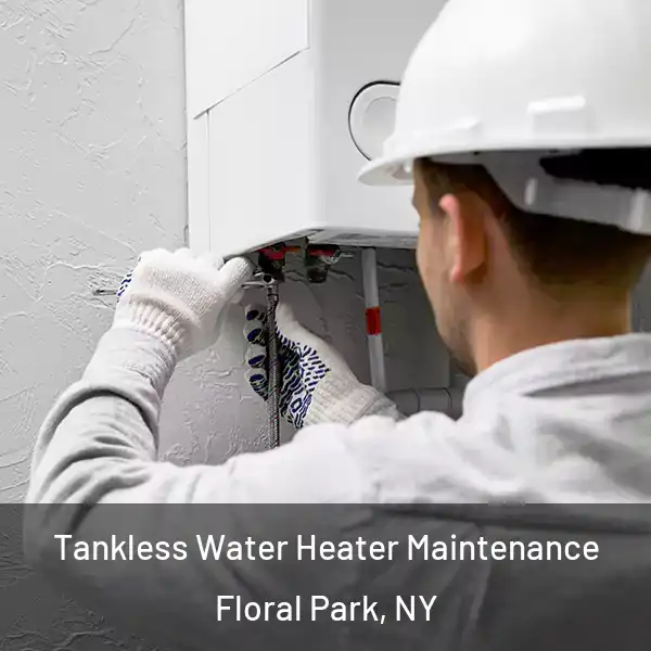  Tankless Water Heater Maintenance Floral Park, NY